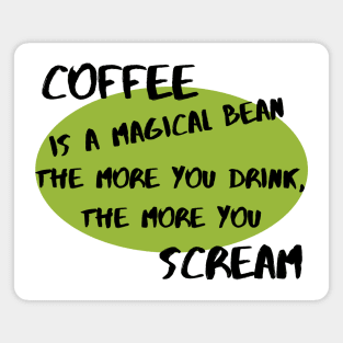 Coffee Is a Magical Bean Magnet
